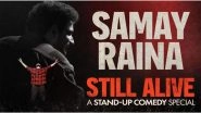 Entertainment News | Samay Raina's 'Still Alive' Becomes Most-watched Stand-up Special in World with 53.4 Million Views