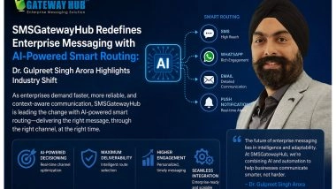 Business News | SMSGatewayHub Redefines Enterprise Messaging with AI-Powered Smart Routing: Dr. Gulpreet Singh Arora Highlights Industry Shift