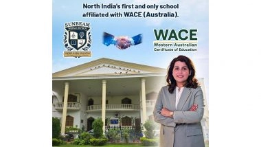 Business News | Sunbeam World School Achieves Prestigious WACE Affiliation, Marking a New Era in Global Education