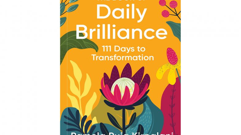 Business News | HarperCollins is Proud to Announce the Publication of The Book of Daily Brilliance: 111 Days to Transformation by Pamela Puja Kirpalani