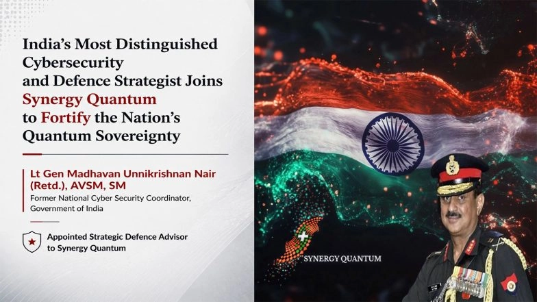 Business News | India's Most Distinguished Cybersecurity and Defence Strategist Joins Synergy Quantum to Fortify the Nation's Quantum Sovereignty