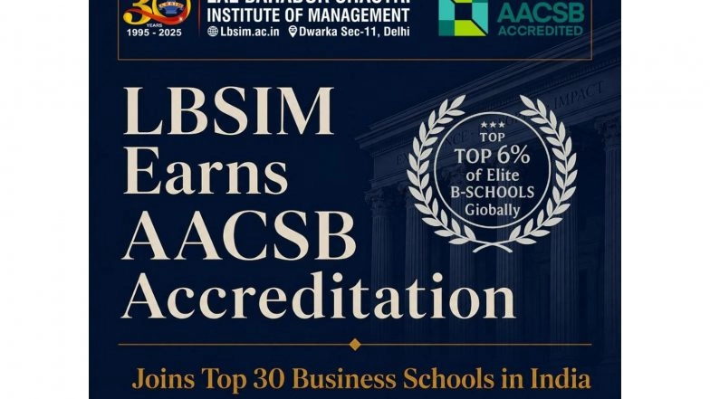Business News | LBSIM Earns AACSB Accreditation - Joins the 6% of Elite Business Schools Globally