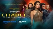 'Citadel Season 2' Release Date Announced: Priyanka Chopra&rsquo;s Series to Premiere on May 6 on Prime Video