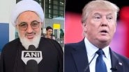 &lsquo;Language Reflects Personality&rsquo;: Indian Representative of Iran&rsquo;s Supreme Leader Abdul Majid Hakeem Ilahi Lambasts Donald Trump&rsquo;s Tirade (Watch Video)