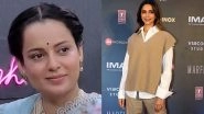 &lsquo;She Has Earned It&rsquo;: Kangana Ranaut Supports Deepika Padukone on 8-Hour Work Debate