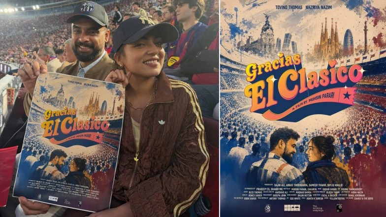 &lsquo;Gracias El Clasico&rsquo;: Tovino Thomas and Nazriya Nazim Unveil New Film&rsquo;s Title During Real Madrid vs Barcelon Clash at Camp Nou