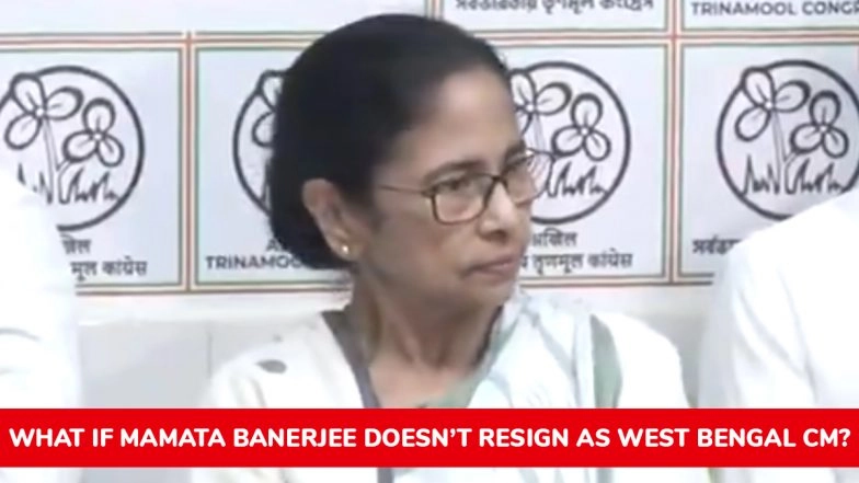 Mamata Banerjee Refuses To Resign: What Happens if the Chief Minister Declines To Step Down?