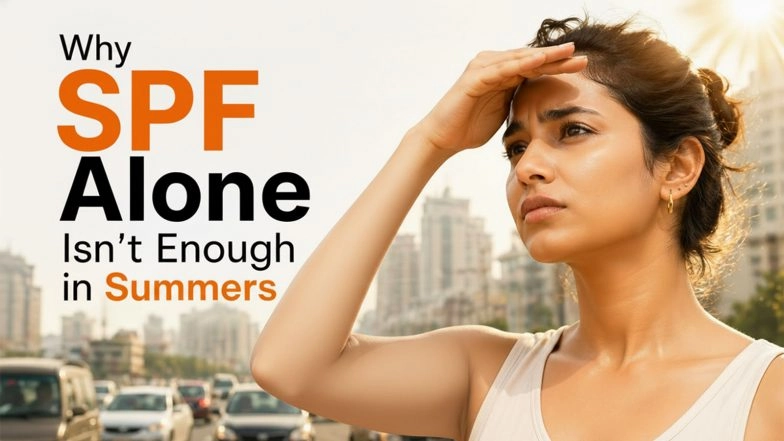 Business News | Why SPF Alone Isn't Enough in Indian Summers