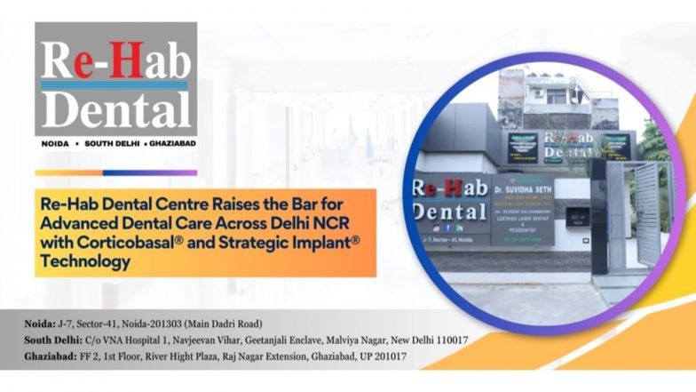 Business News | Re-Hab Dental Centre Raises the Bar for Advanced Dental Care Across Delhi NCR with Corticobasal® and Strategic Implant® Technology