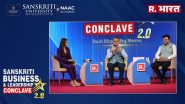 Business News | Sanskriti University Explores Governance & Leadership for a Progressive India at Sanskriti Business & Leadership Conclave 2.0