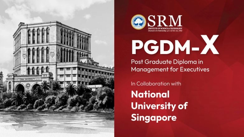 Business News | SRMIST Launches 15-Month PGDM-X Programme for Working Professionals in Collaboration with NUS Singapore