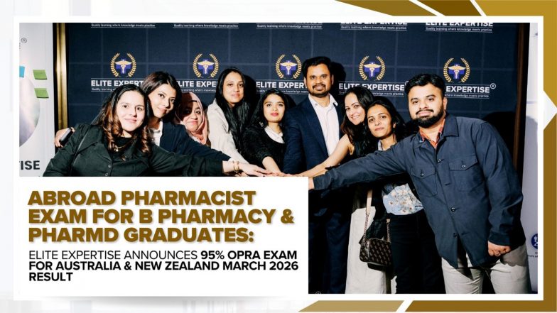 Business News | Abroad Pharmacist Exam for B Pharmacy & PharmD Graduates: Elite Expertise Announces 95% OPRA Exam for Australia & New Zealand March 2026 Result