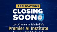 Business News | Applications Closing Soon: Last Chance to Join India's Premier AI Institute for the 2026 Batch