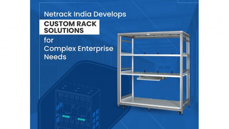 Business News | Netrack India Develops Custom Rack Solutions for Complex Enterprise Needs