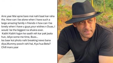Salman Khan Viral Social Media Post: Bollywood Actor Breaks Silence on &lsquo;Alone and Lonely&rsquo; Instagram Message, Tells Fans To &lsquo;Chill&rsquo;