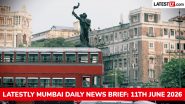 Mumbai Latest News Today on June 11th, 2026: Monsoon Delayed, MediCity Project & Bus Safety Concerns