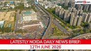 Noida Latest News Today on June 12th, 2026: E-Bus Service Begins, Airport Nears Launch, Construction Tragedy & Weather Alert