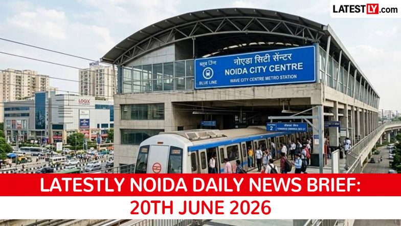 Noida Latest News Today on June 20th, 2026: Parking Spat Death, Airport Expansion &amp; Land Auction
