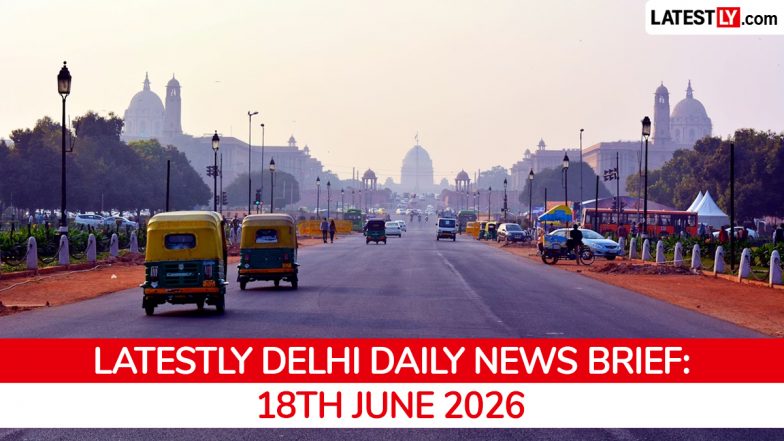 Delhi Latest News Today on June 18th, 2026: Child Trafficking Bust, NEET Cooling Zones, Telegram &amp; IIT Delhi Rankings