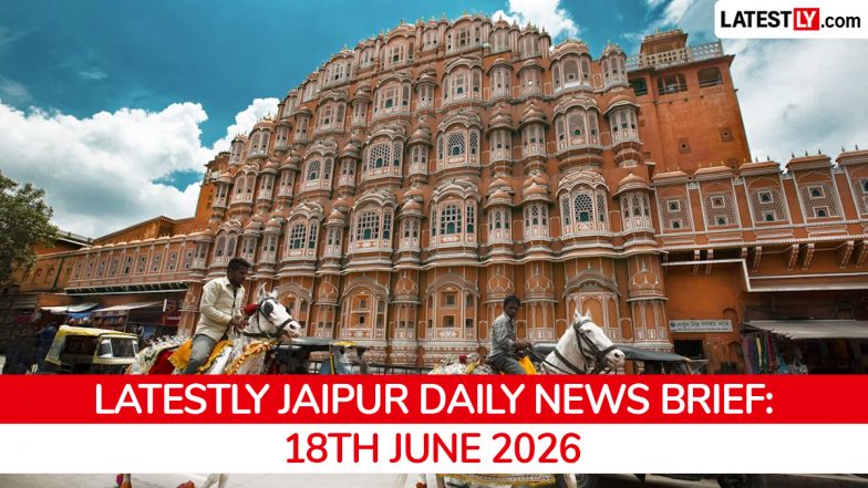 Jaipur Latest News Today on June 18th, 2026: Murder-Suicide, Firecracker Raids &amp; Weather Alert