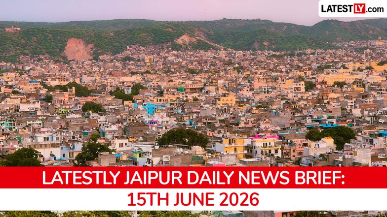 Jaipur Latest News Today on June 15th, 2026: Protests, Water Crisis &amp; Border Security