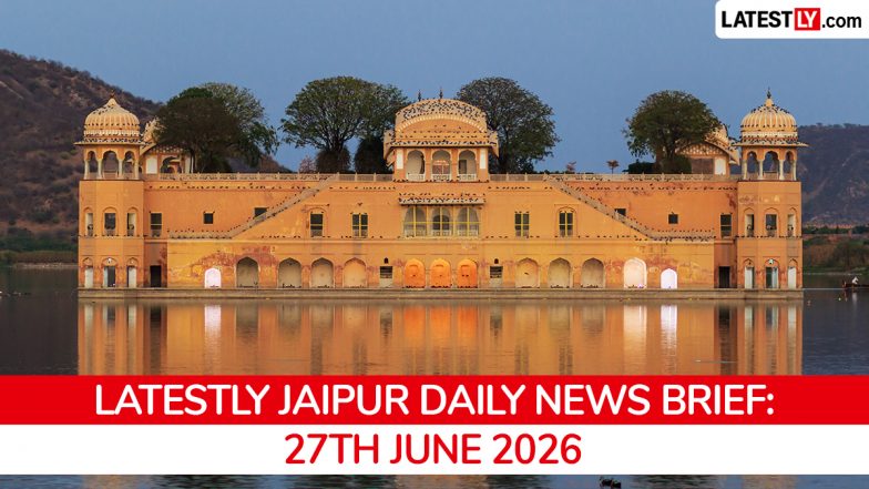 Jaipur Latest News Today on June 27th, 2026: CM Unveils Industrial Policy, Terror Probe, Muharram Fire &amp; Sanitation Protest