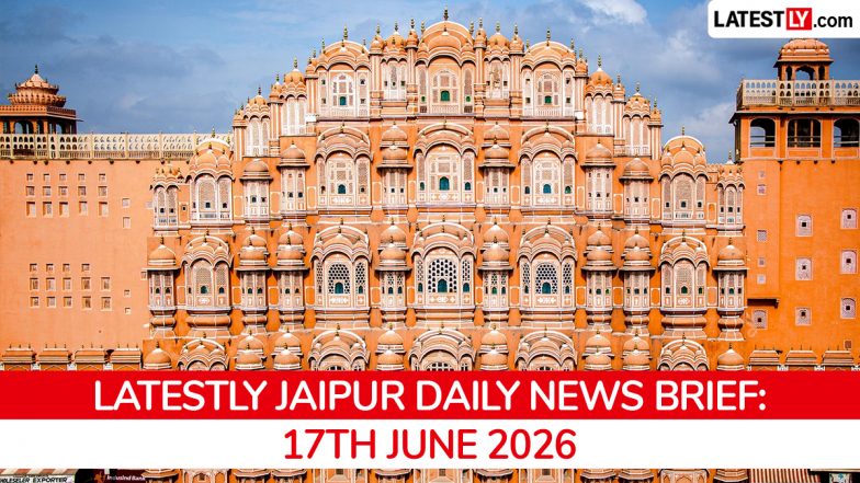 Jaipur Latest News Today on June 17th, 2026: Firecracker Blast Accused Held, Metro Phase-2 Approved &amp; IPO Launch