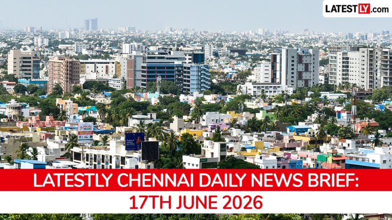 Chennai Latest News Today on June 17th, 2026: Metrowater Promise, Power Boost &amp; NIA Verdict