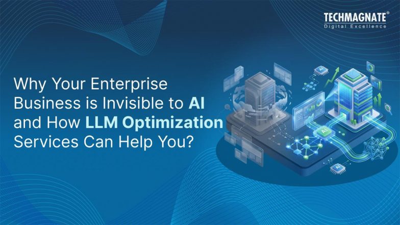 Business News | Why Your Enterprise Business Is Invisible in AI Search and How LLM Optimization Services Can Help