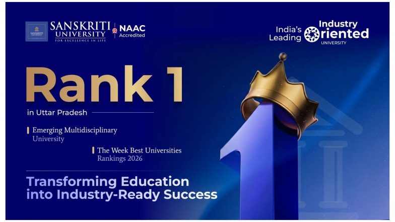 Business News | Uttar Pradesh Gets Its Academic Champion as Sanskriti University Secures Rank 1 Among Emerging Multidisciplinary Universities