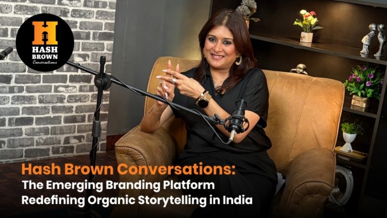 Business News | Hash Brown Conversations Emerges as a Powerful New Force in India's Personal Branding Ecosystem