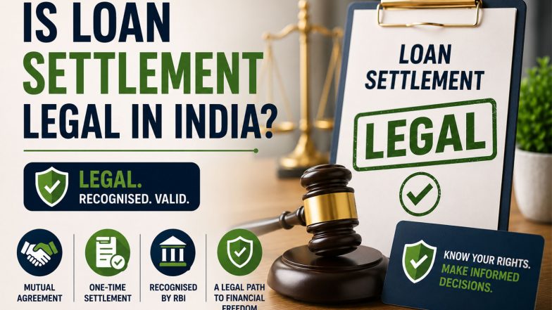 Business News | Is Loan Settlement Legal in India? Everything Borrowers Need to Know