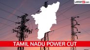 Tamil Nadu Power Cut: Chennai and Other Parts of State To Witness Power Outage on June 10; Check Timings and List of Affected Areas