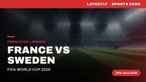 France vs Sweden Starting XI, Lineups & Formations: Predicted Lineups