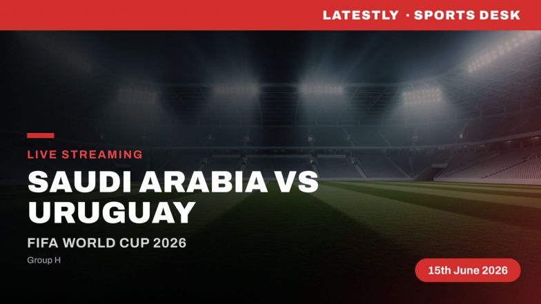 How to Watch Saudi Arabia vs Uruguay Live Streaming and TV Telecast: FIFA World Cup 2026 Group H Match Online and on TV