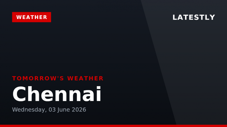Chennai Weather Forecast: Thunderstorms, 37&deg;C High on June 3, 2026