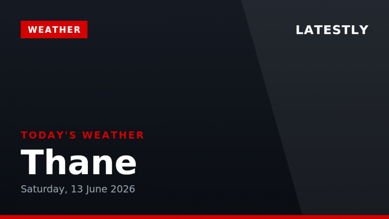 Thane Weather Forecast &amp; Update for Today, Saturday, 13 June 2026: Partly Cloudy Skies With a High of 32&deg;C and Drizzle