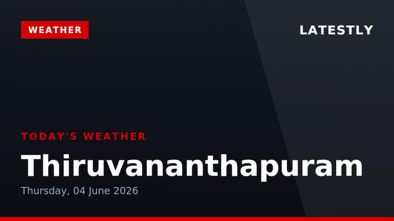 Thiruvananthapuram Weather Forecast &amp; Update for Today, Thursday, 04 June 2026: Expect Slight Rain Showers and 27&deg;C Temperature