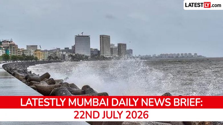 Mumbai Latest News Today on July 22nd, 2026: Section 144 Imposed, Protests Continue &amp; Heavy Rain Alert