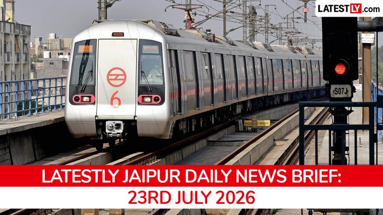 Jaipur Latest News Today on July 23rd, 2026: Metro Phase 2 Begins, Political Protests, Wall Collapse &amp; Drug Bust