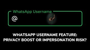 WhatsApp Username Feature: Can It Be Misused for Impersonation and Scams? Meta Responds