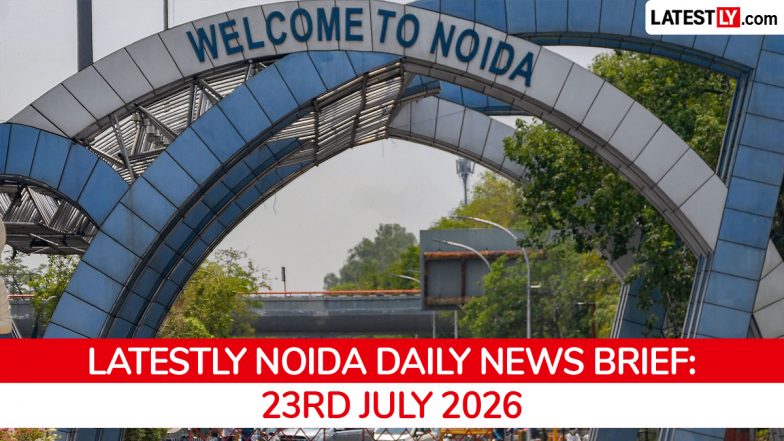 Noida Latest News Today on July 23rd, 2026: Metro Corridor Approved, New Yamuna City &amp; Crime