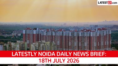 Noida Latest News Today on July 18th, 2026: Fatal Fires, Tech Hub & Worker Safety Concerns