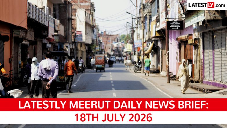Meerut Latest News Today on July 18th, 2026: Tax Fraud, Snake Murder &amp; Central Market Talks