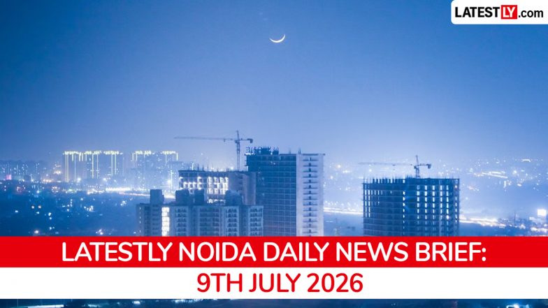 Noida Latest News Today on July 9th, 2026: Heavy Rains, Elevated Link Approved & Real Estate Boom