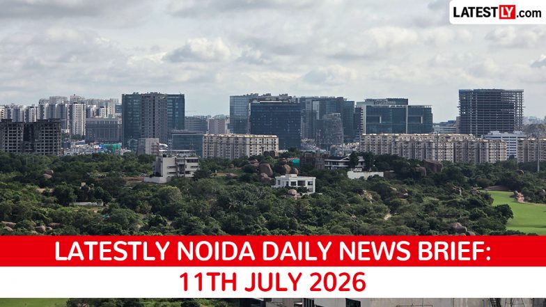 Noida Latest News Today on July 11th, 2026: Techie Dies, Monsoon Impact &amp; New Airport Flights