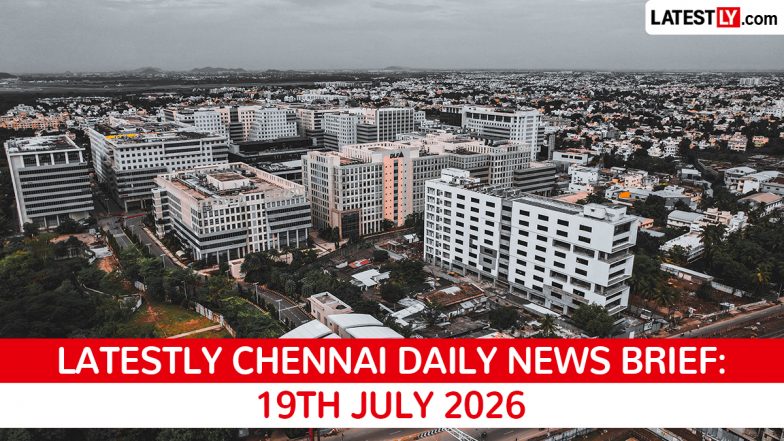 Chennai Latest News Today on July 19th, 2026: Vijay Sworn in as CM, MLA Poaching Probe &amp; Anti-Corruption Drive