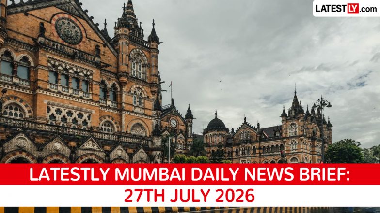 Mumbai Latest News Today on July 27th, 2026: Rain Alert, Byculla Fire &amp; Key Developments