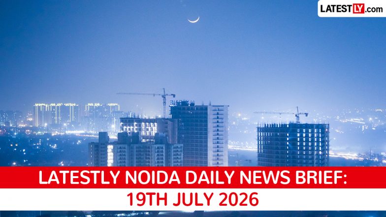 Noida Latest News Today on July 19th, 2026: Cyber Scams, Fatal Accidents &amp; New Authority HQ