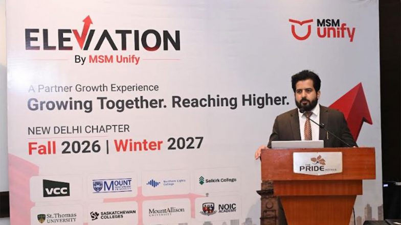 Business News | MSM Unify Hosts First Edition of 'Elevation' in New Delhi, Strengthening Partner Network Ahead of Canada Fall 2026 and Winter 2027 Intakes